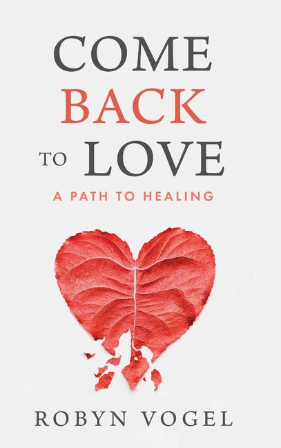 Book cover for Come Back to Love: A Path to Healing