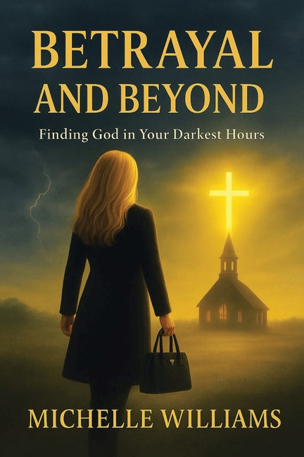 Book cover for Betrayal and Beyond: Finding God in Your Darkest Hours