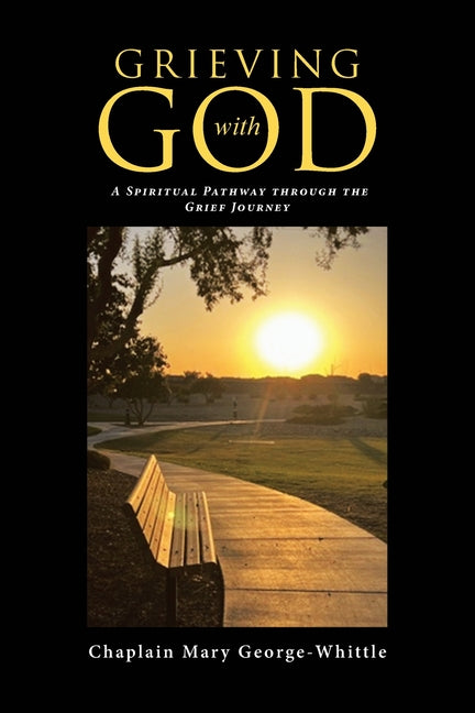 Book cover for Grieving with GOD: A Spiritual Pathway through the Grief Journey