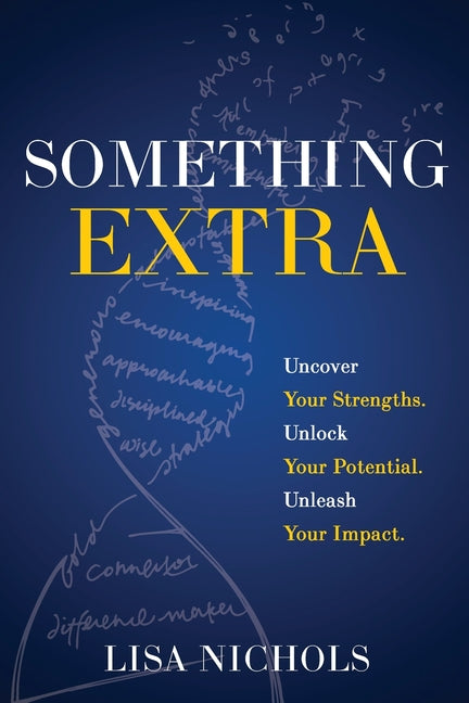 Book cover for Something Extra: Uncover Your Strengths. Unlock Your Potential. Unleash Your Impact.