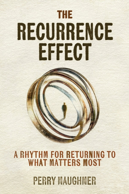 Book cover for Recurrence Effect: A Rhythm for Returning to What Matters Most