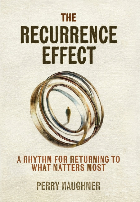 Book cover for Recurrence Effect: A Rhythm for Returning to What Matters Most
