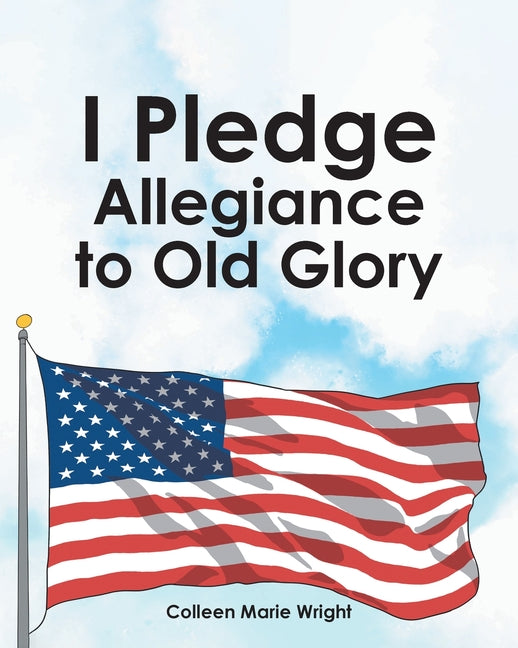 Book cover for I Pledge Allegiance to Old Glory
