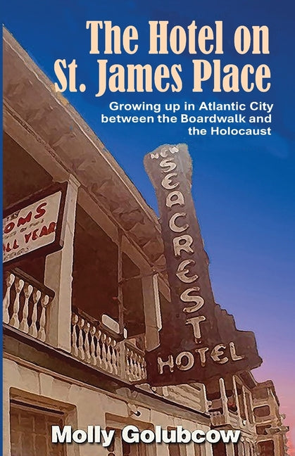 Book cover for Hotel on St. James Place: Growing up in Atlantic City between the Boardwalk and the Holocaust