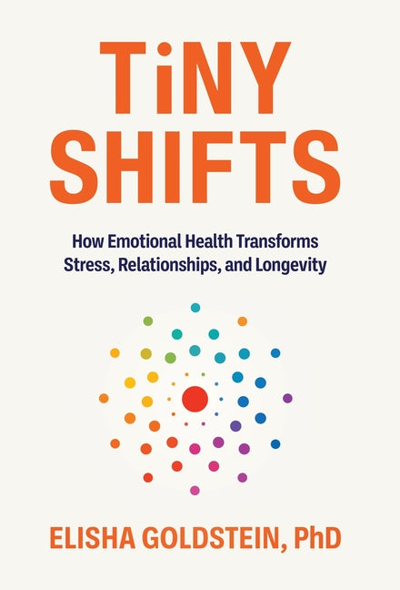 Book cover for Tiny Shifts: How Emotional Health Transforms Stress, Relationships, and Longevity