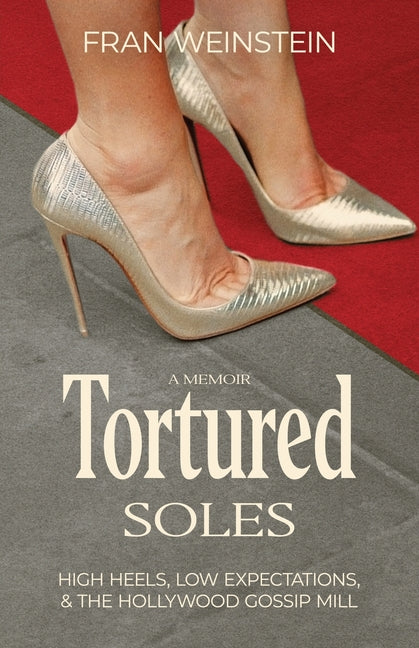 Book cover for Tortured Soles: High Heels, Low Expectations and the Hollywood Gossip Mill