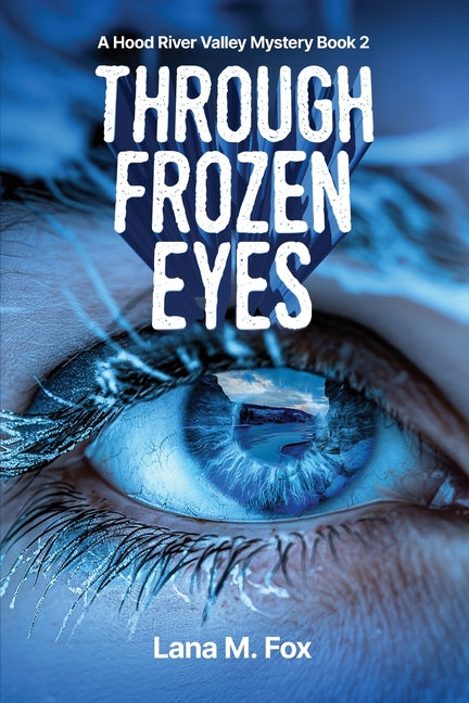 Book cover for Through Frozen Eyes: A Hood River Valley Mystery Book 2 (United States)