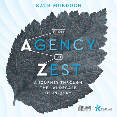 Book cover for From Agency to Zest: A Journey through the Landscape of Inquiry