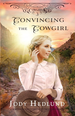 Book cover for Convincing the Cowgirl: A Sweet Historical Romance