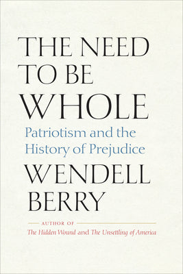 Book cover for The Need to Be Whole: Patriotism and the History of Prejudice