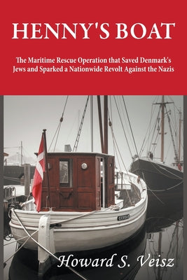 Book cover for Henny's Boat: The Maritime Rescue Operation that Saved Denmark's Jews and Sparked a Nationwide Revolt Against the Nazis