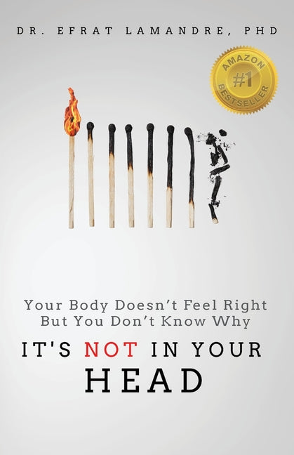 Book cover for It's NOT In Your Head: Your Body Doesn't Feel Right But You Don't Know Why