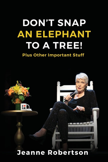 Book cover for Don't Snap an Elephant to a Tree: Plus, Other Important Stuff