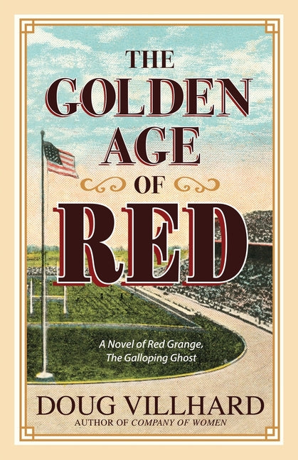 Book cover for Golden Age of Red: A Novel of Red Grange, The Galloping Ghost