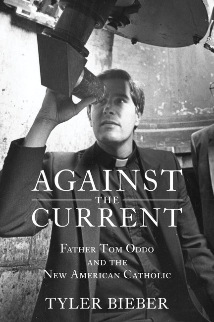Book cover for Against the Current: Father Tom Oddo and the New American Catholic