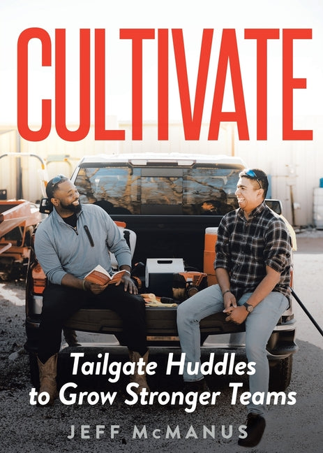 Book cover for Cultivate: Tailgate Huddles to Grow Stronger Teams