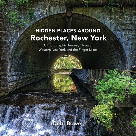 Book cover for Hidden Places Around Rochester, New York: A Photographic Journey Through Western New York and the Finger Lakes
