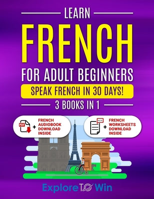 Book cover for Learn French For Adult Beginners: 3 Books in 1: Speak French In 30 Days!