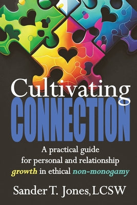 Book cover for Cultivating Connection: a practical guide for personal and relationship growth in ethical non-monogamy