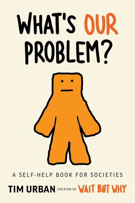 Book cover for What's Our Problem?: A Self-Help Book for Societies