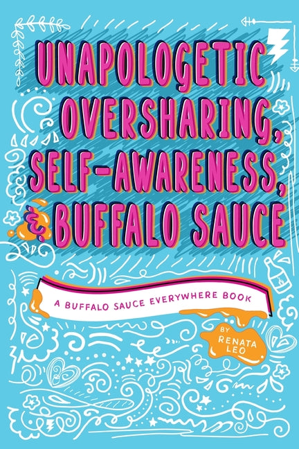 Book cover for Unapologetic Oversharing, Self-Awareness, & Buffalo Sauce