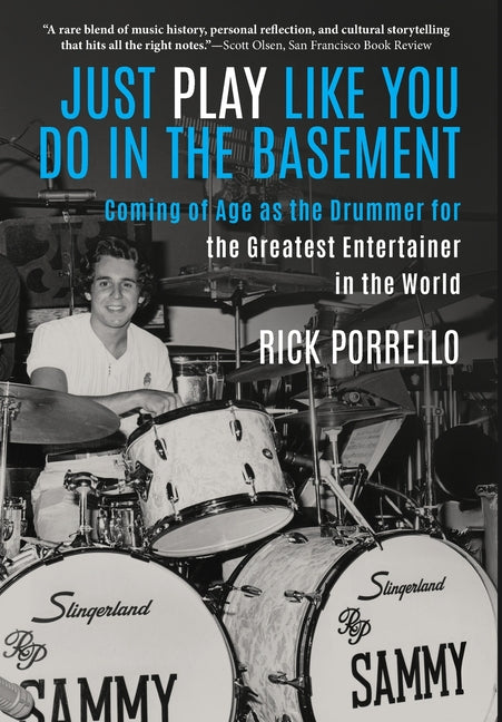 Book cover for Just Play Like You Do in the Basement: Coming of Age as the Drummer for the Greatest Entertainer in the World