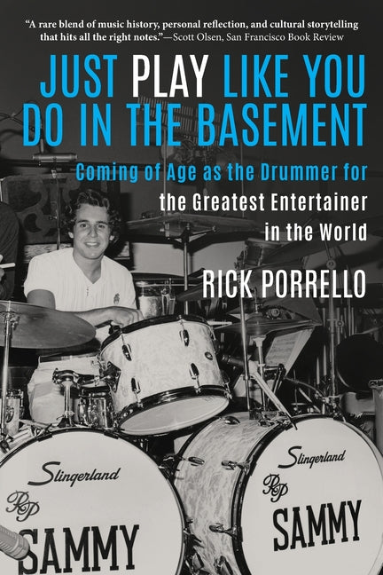 Book cover for Just Play Like You Do in the Basement: Coming of Age as the Drummer for the Greatest Entertainer in the World