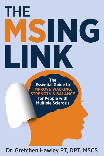 Book cover for The MSing Link: The Essential Guide to Improve Walking, Strength & Balance for People With Multiple Sclerosis