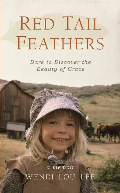 Book cover for Red Tail Feathers: Dare to Discover the Beauty of Grace