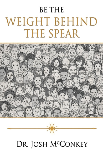 Book cover for Be The Weight Behind The Spear