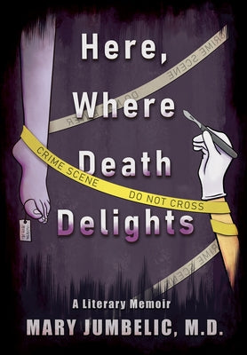 Book cover for Here, Where Death Delights: A Literary Memoir