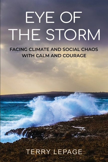 Book cover for Eye of the Storm: Facing climate and social chaos with calm and courage