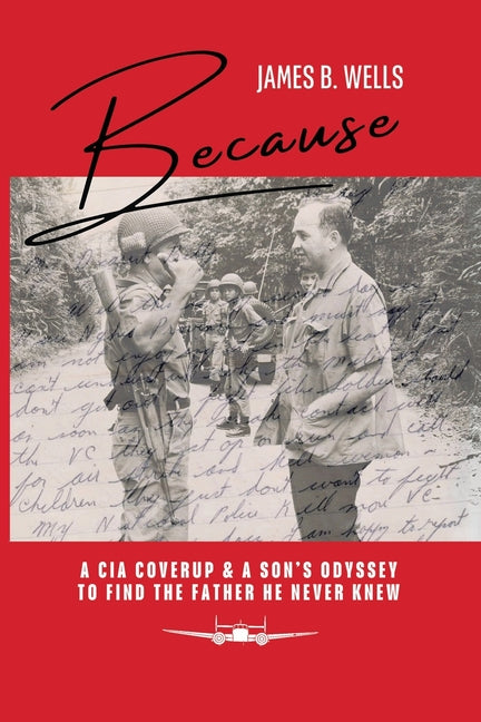 Book cover for Because: A CIA Coverup & A Son's Odyssey To Find The Father He Never Knew