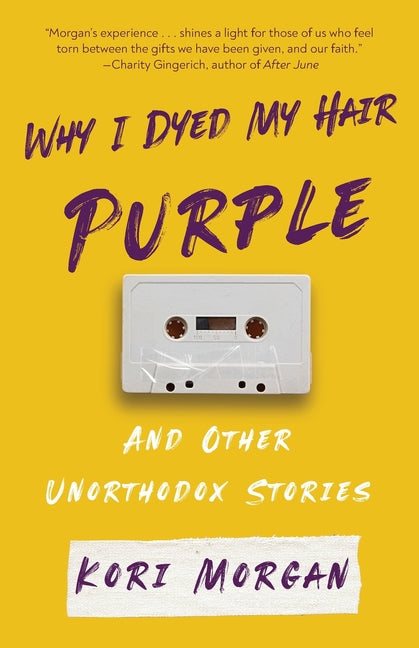 Book cover for Why I Dyed My Hair Purple and Other Unorthodox Stories