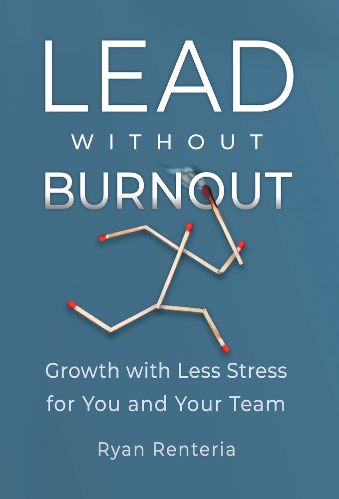 Book cover for Lead without Burnout: Growth with Less Stress for You and Your Team