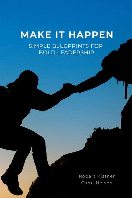 Book cover for Make It Happen: Simple Blueprints for Bold Leadership