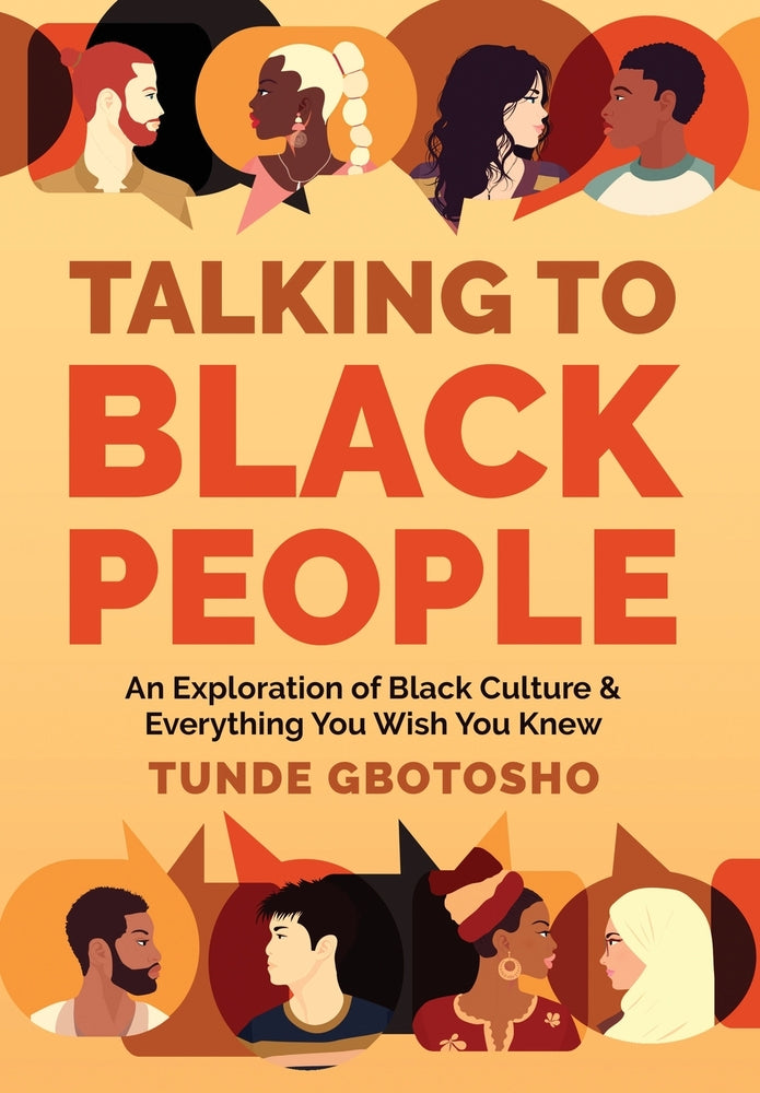 Book cover for Talking To Black People: An Exploration of Black Culture & Everything You Wish You Knew