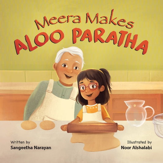Book cover for Meera Makes Aloo Paratha: A Picture Book About Cooking Indian Food With Kids
