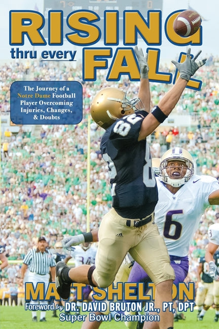 Book cover for Rising thru every Fall: The Journey of a Notre Dame Football Player Overcoming Injuries, Changes, & Doubts