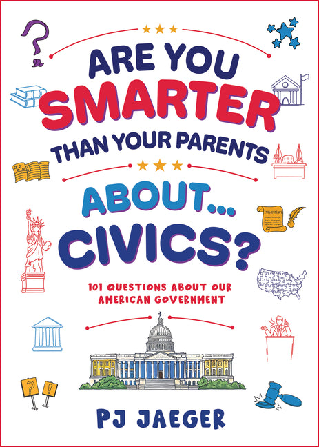 Book cover for Are You Smarter Than Your Parents About...Civics?: 101 Questions about Our American Government