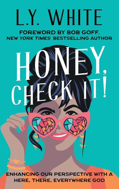 Book cover for Honey, Check It!: Enhancing our Perspective with a Here, There, Everywhere God