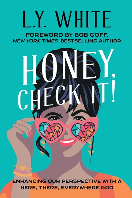 Book cover for Honey, Check It!: Enhancing our Perspective with a Here, There, Everywhere God