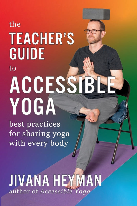 Book cover for The Teacher's Guide to Accessible Yoga