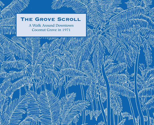 Book cover for Grove Scroll - A Walk Around Downtown Coconut Grove in 1971