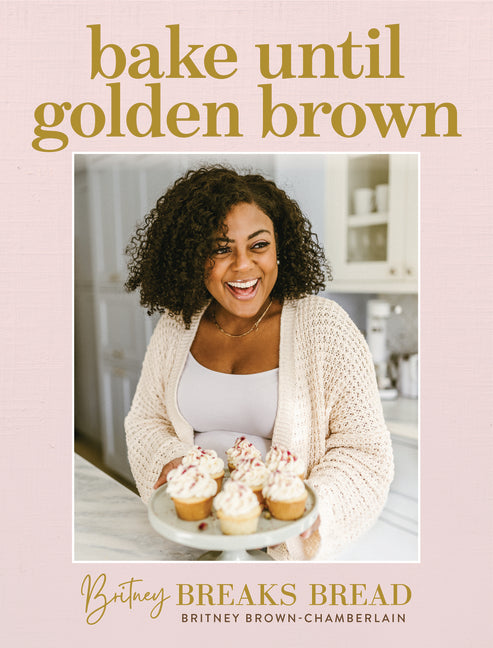 Book cover for Bake Until Golden Brown: Sweet and Savory Recipes from My Kitchen to Yours