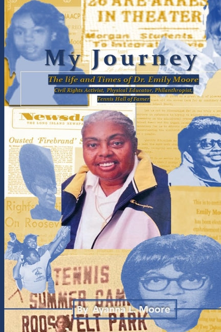 Book cover for My Journey: The Life and Times of Dr. Emily Moore, Civil Rights Activist, Physical Educator, Philanthropist, and Hall of Famer: Th (Roosevelt Legends)