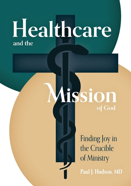 Book cover for Healthcare and the Mission of God: Finding Joy in the Crucible of Ministry