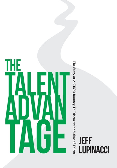 Book cover for Talent Advantage: The Story of a CEO's Journey to Discover the Value of Talent