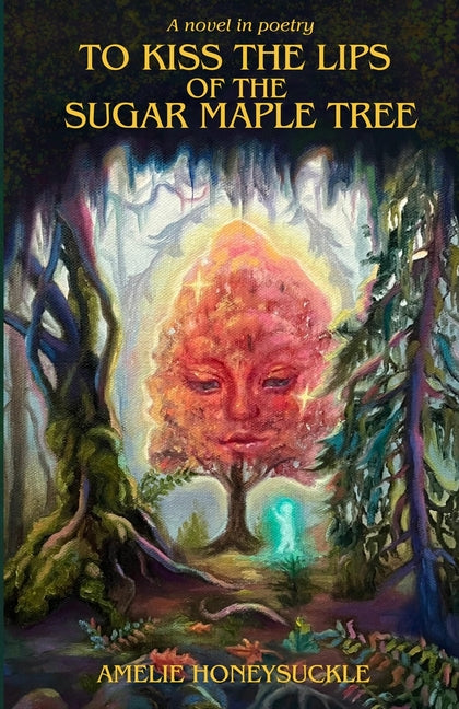 Book cover for To Kiss The Lips Of The Sugar Maple Tree