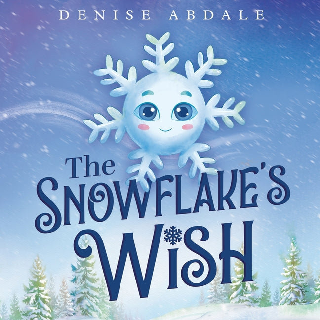 Book cover for Snowflake's Wish: A Frosty Winter Tale of Perseverance and Holding On to Your Dreams for Kids Ages 4-8